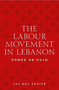 The labour movement in Lebanon: Power on hold