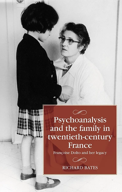 Psychoanalysis and the family in twentieth-century France: Françoise Dolto and her legacy