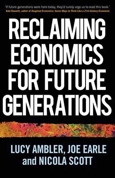 Reclaiming economics for future generations