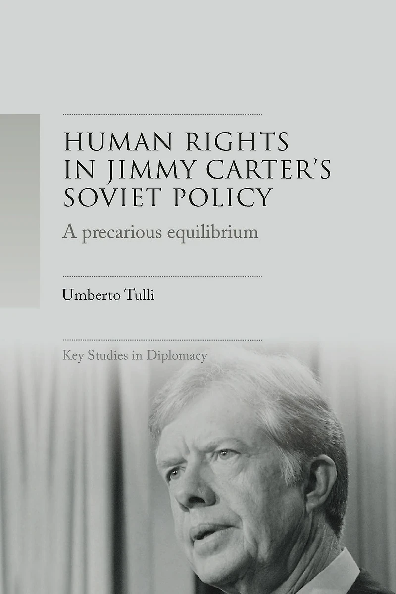 A precarious equilibrium: Human rights and détente Jimmy Carter's Soviet policy