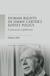 A precarious equilibrium: Human rights and détente Jimmy Carter's Soviet policy