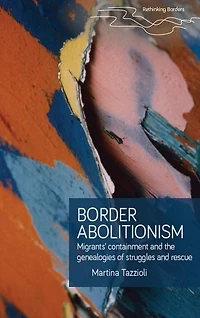 Border abolitionism: Migrants' containment and the genealogies of struggles rescue