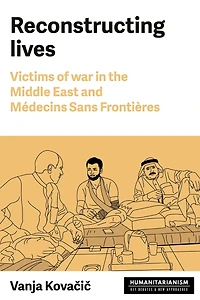 Reconstructing lives: Victims of war in the Middle East and Médecins Sans Frontières