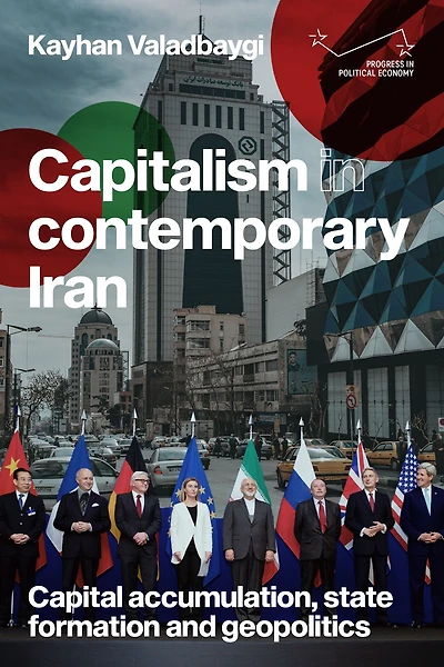 Capitalism contemporary Iran: Capital accumulation, state formation and geopolitics
