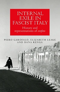 Internal exile Fascist Italy: History and representations of <i>confino</i>