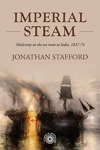 Imperial steam: Modernity on the sea route to India, 1837-74