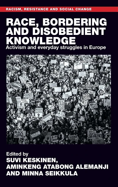 Race, bordering and disobedient knowledge: Activism everyday struggles Europe