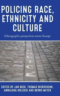 Policing race, ethnicity and culture: Ethnographic perspectives across Europe