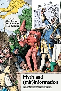 Myth and (mis)information: Constructing the medical professions eighteenth- nineteenth-century English literature culture