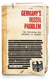 Germany's Russia problem: The struggle for balance Europe