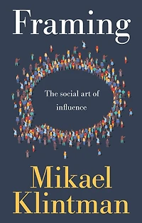 Framing: The social art of influence