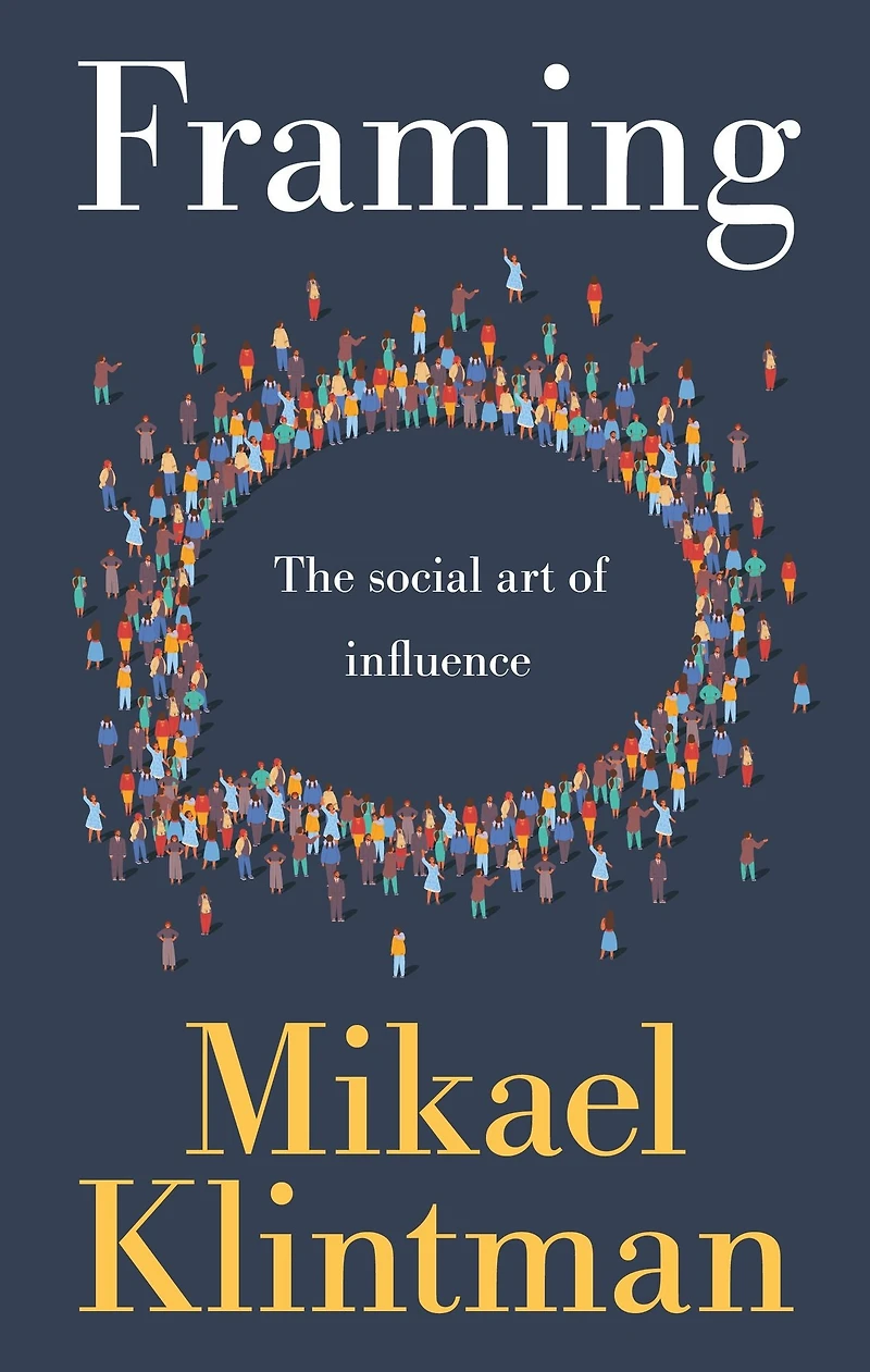 Framing: The social art of influence