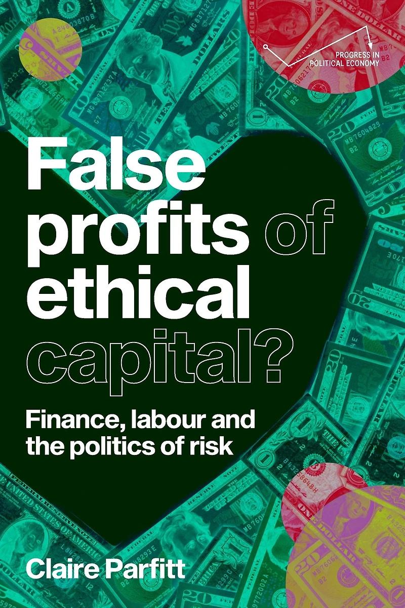 False profits of ethical capital: Finance, labour and the politics risk