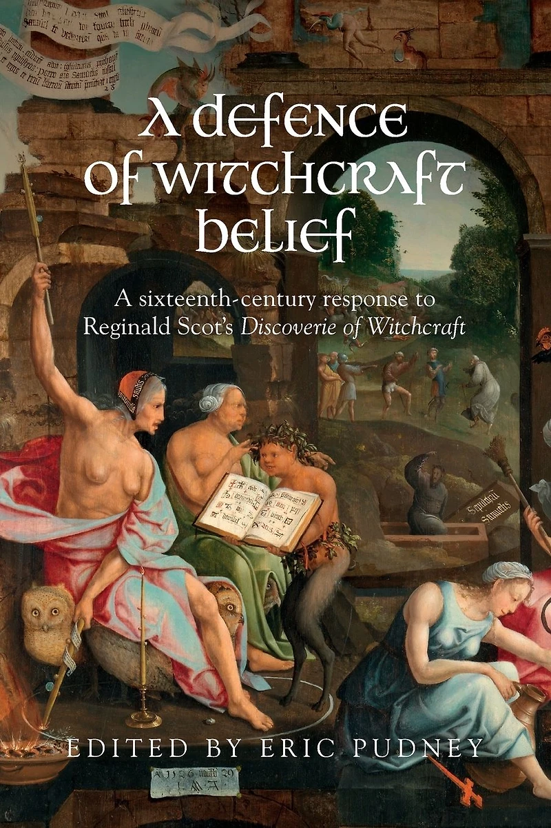 A defence of witchcraft belief: sixteenth-century response to Reginald Scot's <i>Discoverie Witchcraft</i>