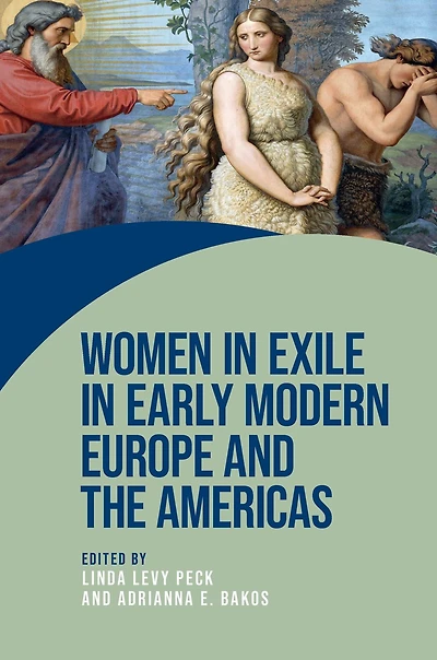 Women exile early modern Europe and the Americas