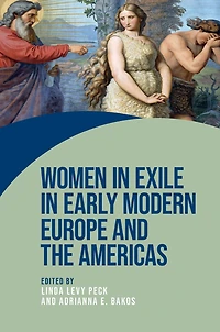Women exile early modern Europe and the Americas