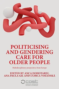 Politicising and gendering care for older people: Multidisciplinary perspectives from Europe