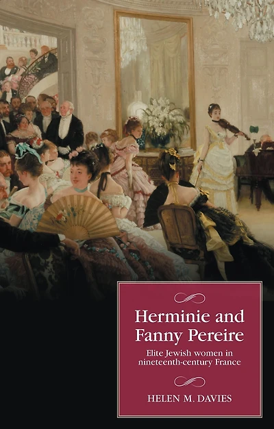 Herminie and Fanny Pereire: Elite Jewish women in nineteenth-century France