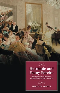 Herminie and Fanny Pereire: Elite Jewish women in nineteenth-century France