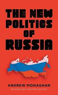 The new politics of Russia: Interpreting change, revised and updated edition