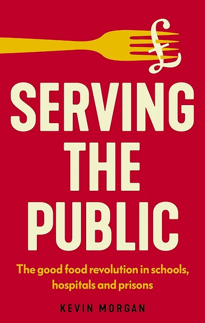 Serving The public: good food revolution schools, hospitals and prisons