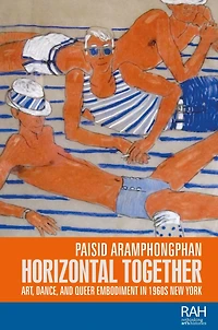 Horizontal together: Art, dance, and queer embodiment 1960s New York