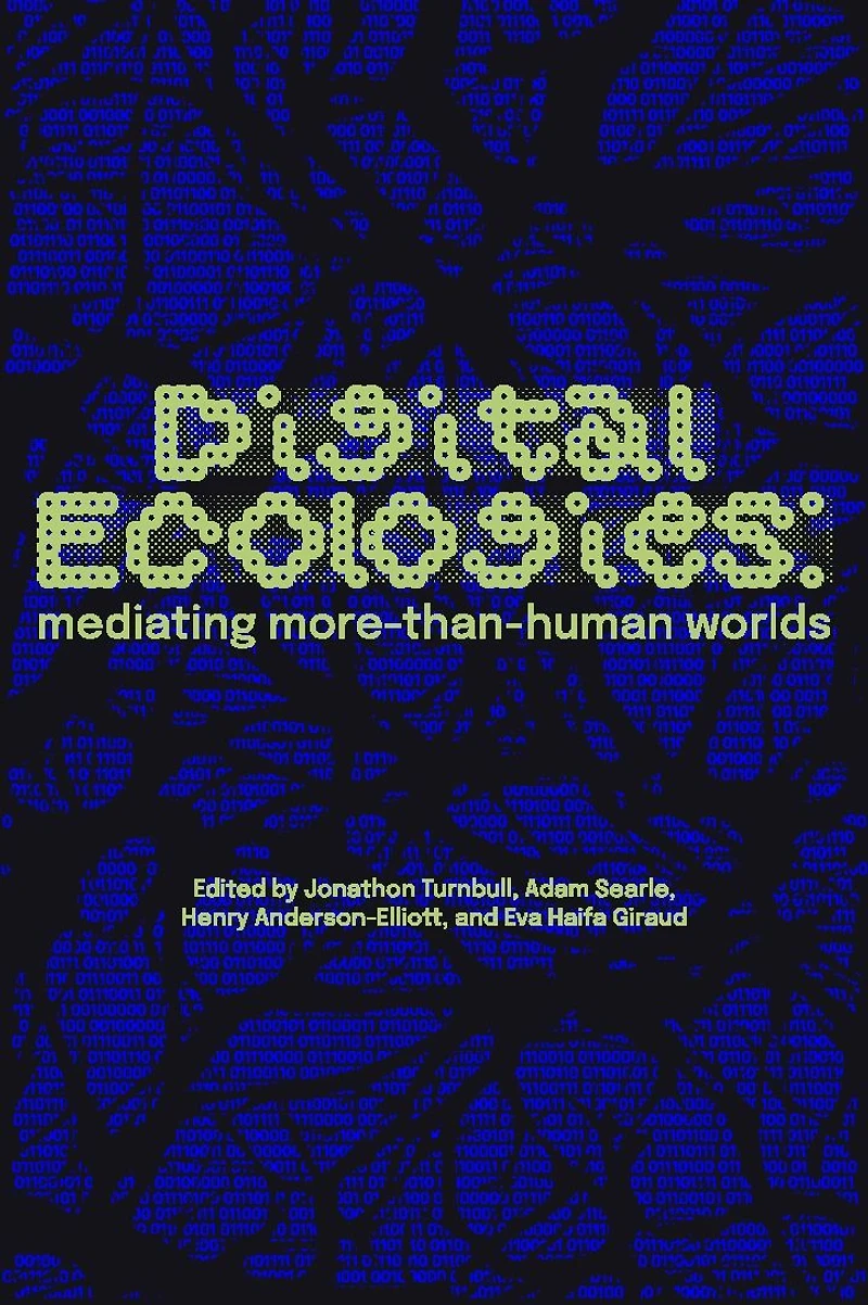 Digital ecologies: Mediating more-than-human worlds