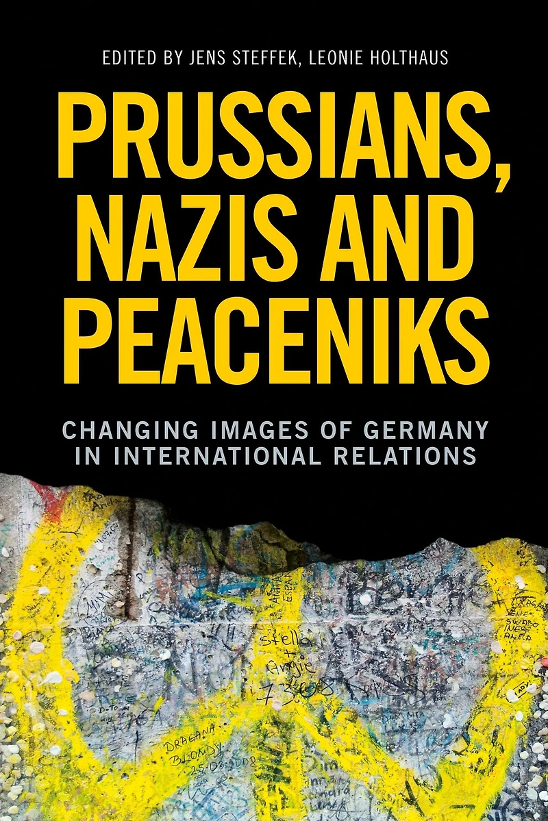 Prussians, Nazis and Peaceniks: Changing images of Germany International Relations