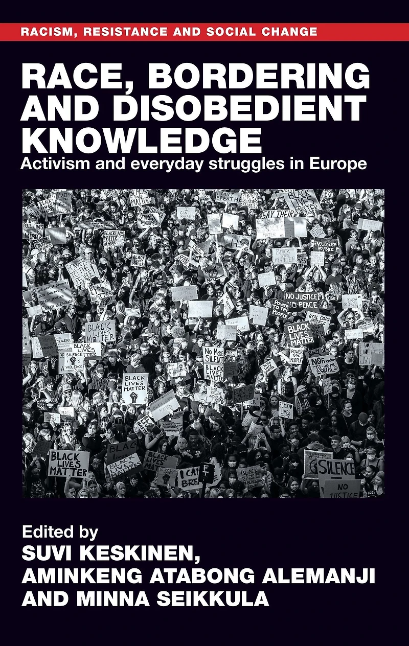 Race, bordering and disobedient knowledge: Activism everyday struggles Europe