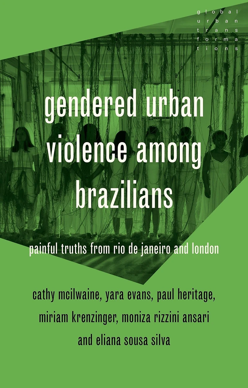 Gendered urban violence among Brazilians: Painful truths from Rio de Janeiro and London
