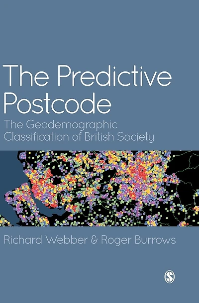 The Predictive Postcode: Geodemographic Classification of British Society