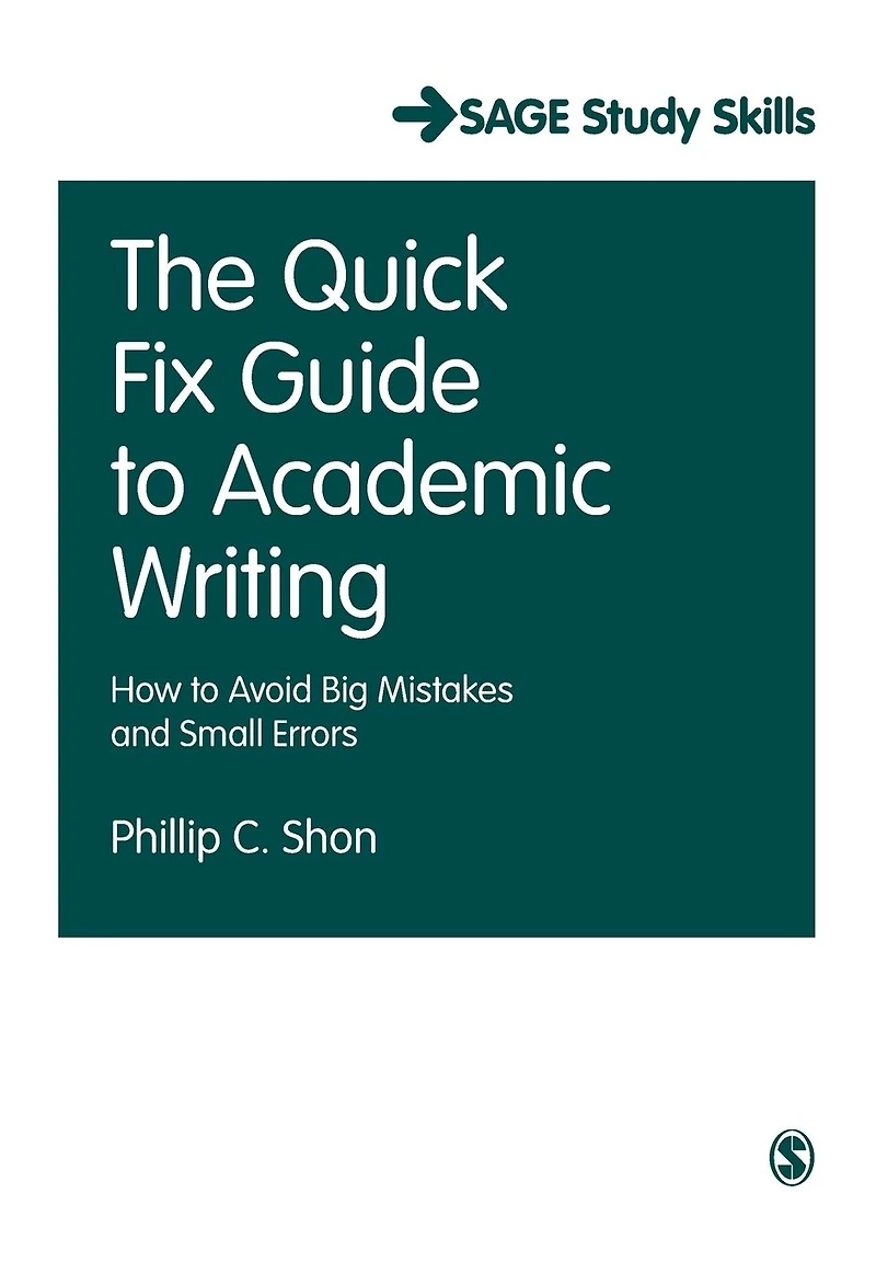 The Quick Fix Guide to Academic Writing: How Avoid Big Mistakes and Small Errors