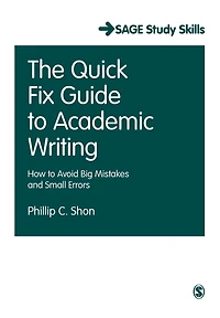 The Quick Fix Guide to Academic Writing: How Avoid Big Mistakes and Small Errors
