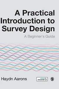 A Practical Introduction to Survey Design: Beginner's Guide