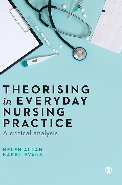 Theorising Everyday Nursing Practice: A Critical Analysis