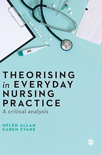 Theorising Everyday Nursing Practice: A Critical Analysis