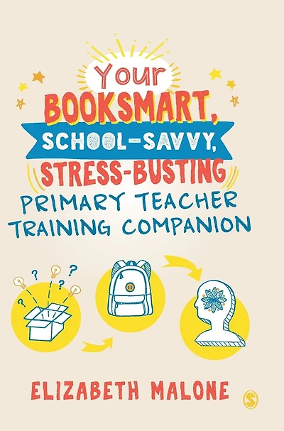 Your Booksmart, School-savvy, Stress-busting Primary Teacher Training Companion
