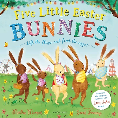 Five Little Easter Bunnies: A Lift-the-Flap Adventure (The Bunnies of Hoppity Hill)
