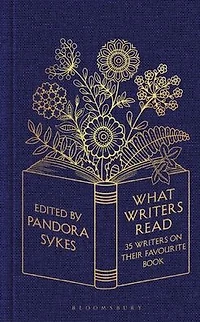 What Writers Read: 35 on their Favourite Book