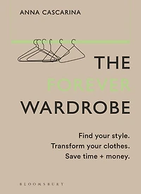 The Forever Wardrobe: Find your style. Transform clothes. Save time and money.