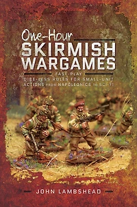 One-hour Skirmish Wargames: Fast-play Dice-less Rules for Small-unit Actions from Napoleonics to Sci-Fi