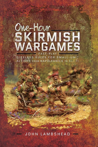 One-hour Skirmish Wargames: Fast-play Dice-less Rules for Small-unit Actions from Napoleonics to Sci-Fi