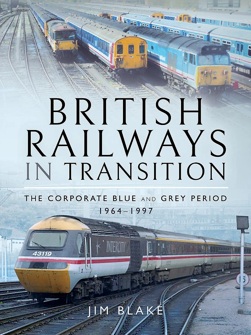 British Railways Transition: The Corporate Blue and Grey Period, 1964-1997