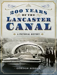 200 Years of The Lancaster Canal: An Illustrated History