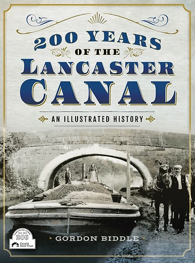 200 Years of The Lancaster Canal: An Illustrated History