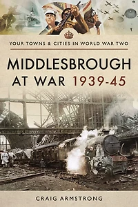 Middlesbrough at War 1939-45