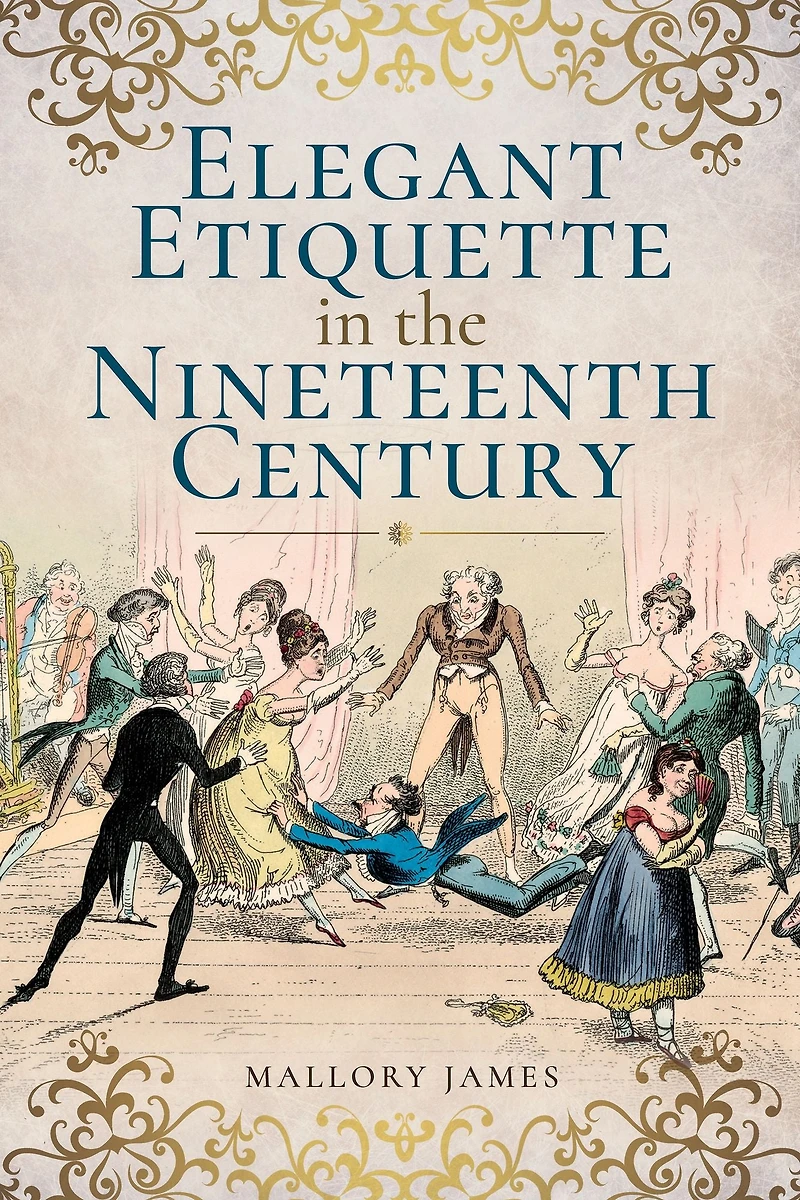 Elegant Etiquette the Nineteenth Century