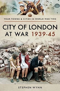 City of London at War 1939-45