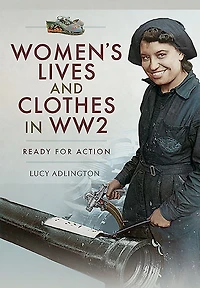 Women's Lives and Clothes WW2: Ready for Action