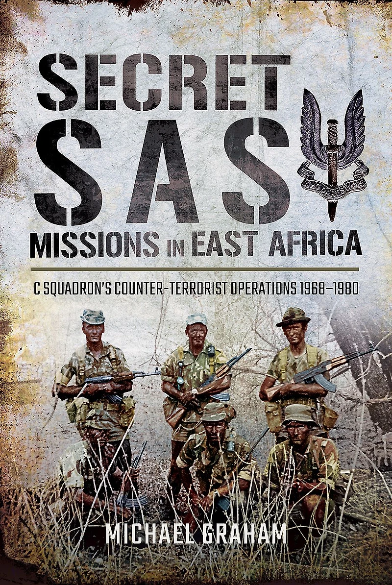Secret SAS Missions Africa: C Squadron's Counter-Terrorist Operations, 1968-1980